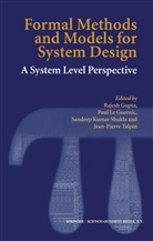 Paul Le Guernic, Rajesh Gupta, Sandeep Kumar Shukla et al, Pau Le Guernic, Paul Le Guernic, Sandeep K. Shukla... - Formal Methods and Models for System Design
