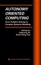 XiaoLon Jin, Xiaolong Jin, Jimin Liu, Jiming Liu, Kwok Ching Tsui - Autonomy Oriented Computing
