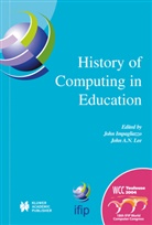 A N Lee, J A N Lee, Impagliazzo, Impagliazzo, John Impagliazzo, J. A. N. Lee... - History of Computing in Education