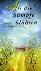 Gottfried Unterdörfer, Jutta Mirtschin - Als die Sümpfe blühten