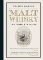 Charles MacLean, Jason Lowe - Malt Whisky: the Complete Guide