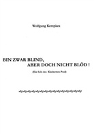 Wolfgang Kempkes - Bin zwar blind, aber doch nicht blöd