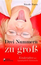 Nicole Paetz - Drei Nummern zu groß - Kinderjahre mit hypophysärem Kleinwuchs