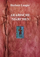 Herbert Langer - Arabische Märchen