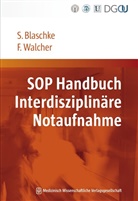 Blaschk, Sabine Blaschke, Sabine (Prof. Dr. med. Blaschke, Gerhard A. Müller, Walcher, Felix Walcher... - SOP Handbuch Interdisziplinäre Notaufnahme