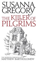 Susanna Gregory - The Killer Of Pilgrims