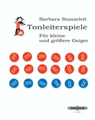 Barbara Stanzeleit - Tonleiterspiele für kleine und größere Geiger