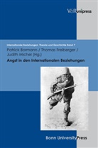 Patrick Bormann, Thoma Freiberger, Thomas Freiberger, Ju Michel, Judith Michel, Judith Michel u a - Angst in den Internationalen Beziehungen. Internationale Beziehungen. Theorie und Geschichte, Band 7
