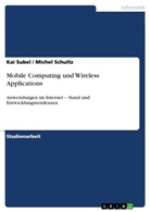 Miche Schultz, Michel Schultz, Kai Subel - Mobile Computing und Wireless Applications