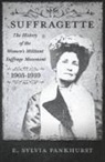 E. Sylvia Pankhurst, Estelle Sylvia Pankhurst - The Suffragette - The History of The Women's Militant Suffrage Movement - 1905-1910