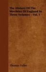 Thomas Fuller - The History of the Worthies of England in Three Volumes - Vol. I