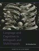 Annette M. B. de Groot, Annette M.B. de Groot, Annette Groot, Annette M. B. de Groot, Annette M.B. de Groot, Annette M.b.de Groot... - Language and Cognition in Bilinguals and Multilinguals