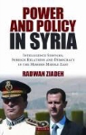 Radwan Ziadeh - Power and Policy in Syria: The Intelligence Services, Foreign Relations and Democracy in the Modern Middle East