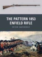 Peter Smithurst, Peter G. Smithurst, Peter Dennis - The Pattern 1853 Enfield Rifle