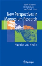 Jean Durlach, Hirotosh Morii, Hirotoshi Morii, Yoshiki Nishizawa - New Perspectives in Magnesium Research
