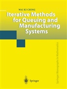 Wai K Ching, Wai K. Ching, Wai Ki Ching - Iterative Methods for Queuing and Manufacturing Systems
