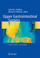 John W. L. Fielding, John Wl Fielding, Michael T. Hallissey, T Hallissey, T Hallissey, Joh WL Fielding... - Upper Gastrointestinal Surgery