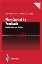 Ole M. Aamo, Ole Morte Aamo, Ole Morten Aamo, Miroslav Krstic - Flow Control by Feedback