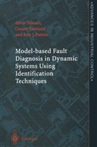 Cesar Fantuzzi, Cesare Fantuzzi, Ron J Patton, Ron J. Patton, Ronald Jon Patton, Silvi Simani... - Model-based Fault Diagnosis in Dynamic Systems Using Identification Techniques