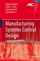 Stjepa Bogdan, Stjepan Bogdan, Zdenko Kovacic, Zdenko et Kovacic, Frank Lewis, Frank L Lewis... - Manufacturing Systems Control Design