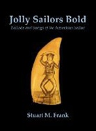 Stuart M. Frank - Jolly Sailors Bold