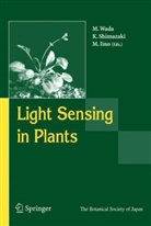 M Iino, M. Iino, Shimazaki, K Shimazaki, K. Shimazaki, M. Wada - Light Sensing in Plants