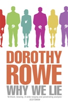 Dorothy Rowe, Rowe Dorothy - Why We Lie: The Source of Our Disasters