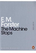 E M Forster, E. M. Forster, E.M. Forster, Edward M. Forster, Edward Morgan Forster - The Machine Stops