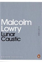 Malcolm Lowry - Lunar Caustic