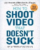 Steve Stockman, Stockman Steve - How to Shoot Video That Doesn't Suck