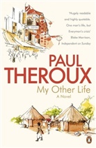 Paul Theroux - My Other Life