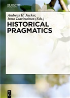 Andrea H Jucker, Andreas H Jucker, Andreas H. Jucker, Taavitsainen, Taavitsainen, Irma Taavitsainen - Historical Pragmatics