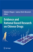 Ulrich-Merzenich, Ulrich-Merzenich, Gudrun Ulrich-Merzenich, Hildeber Wagner, Hildebert Wagner - Evidence and Rational Based Research on Chinese Drugs