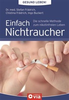 Buckert, Ingo Buckert, Christina Fädrich, Stefan Fädrich, Christina FrÃ¤drich, Stefan FrÃ¤drich... - Einfach Nichtraucher