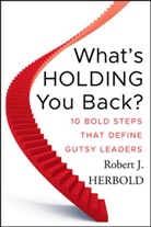Herbold, RJ Herbold, Robert J Herbold, Robert J. Herbold, Herbold Robert J. - What''s Holding You Back?