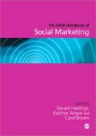 Gerard Hastings, Gerard (EDT)/ Angus Hastings, Gerard Angus Hastings, Kathryn Angus, Angus Kathryn, Carol Bryant... - Sage Handbook of Social Marketing