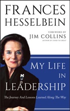 F Hesselbein, Frances Hesselbein, Frances (Chairman of the Board of Gove Hesselbein, Frances (Chairman of the Board of Governors Peter F. Drucker Foundation for Nonprofit Management in New York City) Hesselbein, Hesselbein Frances - My Life in Leadership