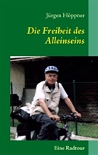 Jürgen Höppner - Die Freiheit des Alleinseins
