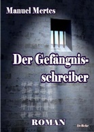 Manuel Mertes, Verla DeBehr, Verlag DeBehr - Der Gefängnisschreiber