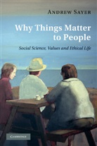 Andrew Sayer, Andrew (Lancaster University) Sayer, Sayer Andrew - Why Things Matter to People