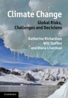 Katherine Richardson, Katherine Steffen Richardson, Diana Liverman, Liverman Diana, Katherine Richardson, Katherine (University of Copenhagen) Richardson... - Climate Change: Global Risks, Challenges and Decisions