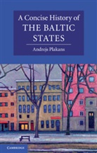 Andrejs Plakans, Andrejs (Iowa State University) Plakans - Concise History of the Baltic States