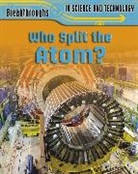 Anna Claybourne, Jillian Powell - Who Split the Atom?