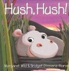 Margaret Wild, Bridget Strevens-Marzo - Hush, Hush!