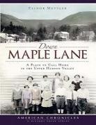Elinor Mettler - Down Maple Lane:: A Place to Call Home in Upper Hudson Valley