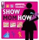 Sarah Hines-Stephens, Sarah Hines Stephens, Elizabeth Dougherty, Parenting Magazine - Show Mom how