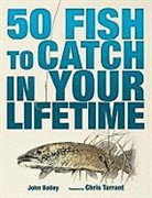 John Bailey, John/ Tarrant Bailey - 50 Fish to Catch Before You Die