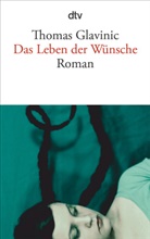 Thomas Glavinic - Das Leben der Wünsche