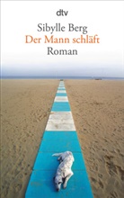 Sibylle Berg - Der Mann schläft