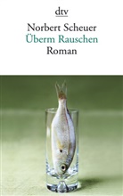 Norbert Scheuer - Überm Rauschen